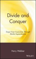 Divide and Conquer: Target Your Customers Through Market Segmentation 0471176338 Book Cover