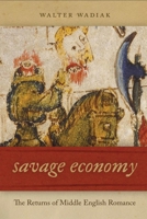 Savage Economy: The Returns of Middle English Romance 0268101183 Book Cover