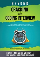 Beyond Cracking the Coding Interview: Pass Tough Technical Interviews, Get Noticed, and Negotiate Successfully (Cracking the Interview & Career) 195570600X Book Cover