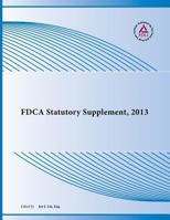 Fdca Statutory Supplement, 2013 1935065688 Book Cover