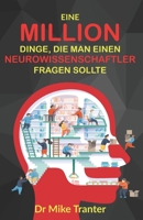 Eine Million Dinge, die man einen Neurowissenschaftler fragen sollte B0BMZ9WJC4 Book Cover