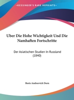 Uber Die Hohe Wichtigkeit Und Die Namhaften Fortschritte: Der Asiatischen Studien in Russland (1840) 1160287627 Book Cover