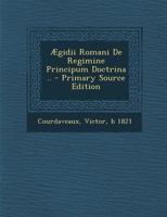 Ægidii Romani De Regimine Principum Doctrina .. 1168034949 Book Cover