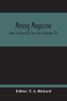 Mining Magazine; (Index To Volume Vii) From July To December 1912 9354215076 Book Cover