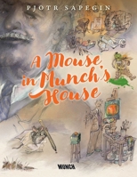 A Mouse in Munch's House 8284620383 Book Cover