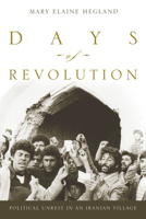 Days of Revolution: Political Unrest in an Iranian Village 0804775680 Book Cover