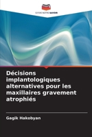 Décisions implantologiques alternatives pour les maxillaires gravement atrophiés (French Edition) 6208084865 Book Cover