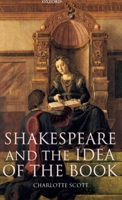 Shakespeare and the Idea of the Book 0199212104 Book Cover