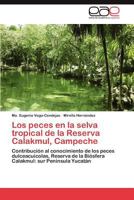 Los Peces En La Selva Tropical de La Reserva Calakmul, Campeche 3848471086 Book Cover