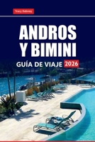 ANDROS Y BIMINI GUÍA DE VIAJE 2026: Las mejores playas, lugares para bucear, resorts isleños, comida local y cosas que hacer en las Bahamas (Spanish Edition) B0FHK14NKZ Book Cover