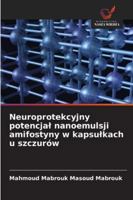 Neuroprotekcyjny potencjal nanoemulsji amifostyny w kapsulkach u szczurów (Polish Edition) 6208881781 Book Cover