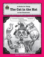 A Guide for Using The Cat in the Hat in the Classroom 1557345406 Book Cover