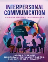 Interpersonal Communication: A Mindful Approach to Relationships 1956862226 Book Cover