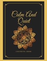 Calm And Quiet Coloring Book: Stress less coloring book, Good vibes coloring book B08WJPL41B Book Cover