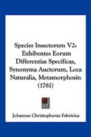 Species Insectorum V2: Exhibentes Eorum Differentias Specificas, Synonyma Auctorum, Loca Naturalia, Metamorphosin (1781) 1166204375 Book Cover