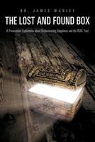 The Lost and Found Box: A Provocative Exploration about Rediscovering Happiness and the Real You! 1468543547 Book Cover