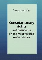 Consular Treaty Rights and Comments on the Most Favored Nation Clause 0526118431 Book Cover