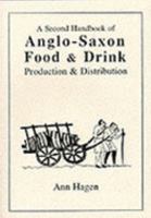 A Second Handbook of Anglo-Saxon Food & Drink: Production & Distribution 1898281122 Book Cover