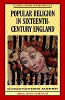 Popular Religion in Sixteenth-Century England (Social History in Perspective) 0312210930 Book Cover