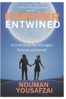 Entwined forever: A Tale of True Love: A Love That Never Fades B0BSJFYCJ8 Book Cover