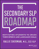 The Secondary SLP Roadmap: Motivating Students to Crush Their Speech and Language Goals 1394301715 Book Cover