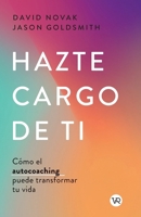 Hazte cargo de ti: Cómo el autocoaching puede transformar tu vida (Spanish Edition) 6076370513 Book Cover