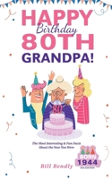 Happy 80th Birthday Grandpa!: The Most Interesting & Fun Facts About the Year You Were Born (1944 USA Edition) B0CPDSN6DL Book Cover