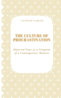 The Culture of Procrastination: Deferred Time as a Symptom of a Contemporary Malaise B0FMXT4RHG Book Cover