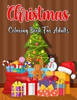 Christmas Coloring Book For Adults: An Christmas Coloring Book for Adults with Santas, Reindeer,Patterns,Ornaments, Gifts, and More ! B08QRYT83T Book Cover