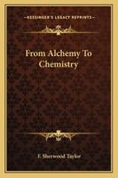From Alchemy To Chemistry 141792490X Book Cover
