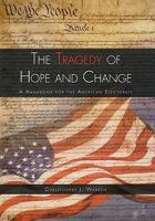 The Tragedy of Hope and Change 1456868942 Book Cover