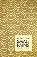 A Catalogue of Small Pains 1608011674 Book Cover