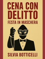 Cena con delitto - Festa in maschera: Storia pronta da giocare B0FV84SSM4 Book Cover