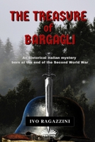 The Treasure of Bargagli: An historical Italian mystery born at the end of the Second World War 8835457572 Book Cover
