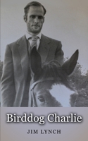 Birddog Charlie: For Love of Horses B0CRKKZZYG Book Cover