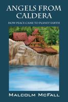 Angels From Caldera: How Peace Came To Planet Earth 1478774312 Book Cover