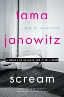 Scream: A Memoir of Glamour and Dysfunction 0062391321 Book Cover
