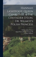Hannah Lightfoot. Queen Charlotte & The Chevalier D'Eon. Dr. Wilmot's Polish Princess 1165466732 Book Cover