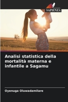 Analisi statistica della mortalità materna e infantile a Sagamu (Italian Edition) 6209681999 Book Cover