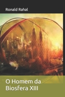 O Homem Da Biosfera XIII B08VCJ4T18 Book Cover