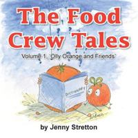 The Food Crew Tales: Volume 1, 'olly Orange and Friends' 1496992881 Book Cover