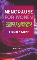Menopause For Women: Signs Symptoms And Treatments A Simple Guide B095GD5Y69 Book Cover