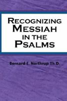 Recognizing Messiah in the Psalms 1591603307 Book Cover