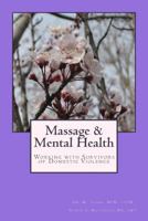 Massage and Mental Health: Working with Survivors of Domestic Violence 1540665623 Book Cover