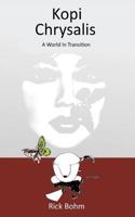 Kopi Chrysalis: A World in Transition 1535133376 Book Cover
