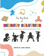 The Big Book of Sensory Solutions: Supportive Strategies for Understanding and Responding to Sensory Needs in Autism B0FF8DSV45 Book Cover