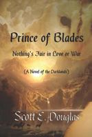 Prince of the Blades: Nothing's Fair in Love or War 1545292841 Book Cover