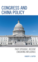 Congress and China Policy: Past Episodic, Recent Enduring Influence 1666929484 Book Cover
