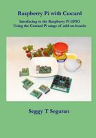Raspberry Pi with Custard: Interfacing to the Raspberry Pi GPIO 1482098148 Book Cover