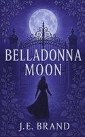 Belladonna Moon B0GGR1ZHDX Book Cover